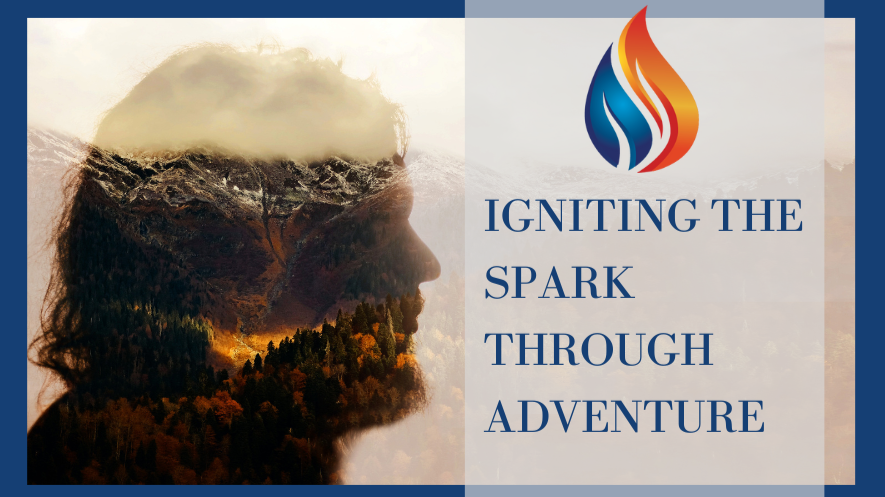 Igniting the Spark Through Adventure: A Fundamental Human Need